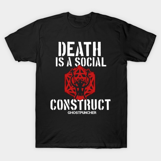 Death is a Social Construct T-Shirt by Ghostpuncher 